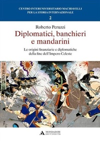 Abbildung von: Diplomatici, banchieri e mandarini. Le origini finanziarie e diplomatiche della fine dell'Impero Celeste - Mondadori Università