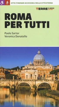 Abbildung von: Roma per tutti. Otto itinerari accessibili nella città eterna - Guide. Percorsi;Terre di Mezzo