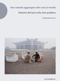 Cover: Non volendo aggiungere altre cose al mondo. Politiche dell'arte nella sfera pubblica - Postmedia Books