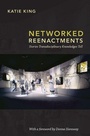 Cover: Networked Reenactments - Duke University Press