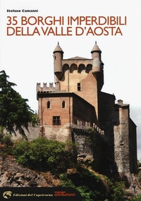 Abbildung von: 35 borghi imperdibili della Valle d'Aosta - Altriturismi;Edizioni del Capricorno