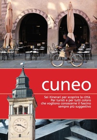 Abbildung von: Cuneo. Sei itinerari per scoprire la città - Più Eventi