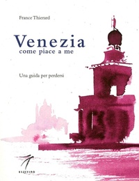 Abbildung von: Venezia come piace a me. Una guida per perdersi - Elzeviro