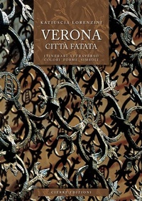 Abbildung von: Verona città fatata. Itinerari attarverso colori forme simboli - Cierre edizioni