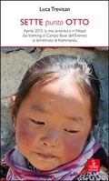 Cover: Sette punto otto. Aprile 2015: la mia avventura in Nepal dal trekking al campo base dell'Everest al terremoto di Kathmandu - Percorsi della memoria;Cierre edizioni