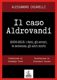Abbildung von: Il caso Aldrovandi. 2005-2015. I fatti, gli errori, le sentenze, gli altri morti - Reato di lettura;Faust Edizioni