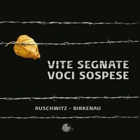 Abbildung von: Vite segnate. Voci sospese. Auschwitz-Birkenau - Album;La Memoria del Mondo