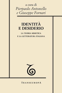 Abbildung von: Identità e desiderio. La teoria mimetica e la letteratura italiana - Girardiana;Transeuropa