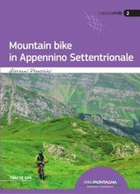 Abbildung von: Mountain Bike in Appennino Settentrionale - Idea Montagna Editoria e Alpinismo