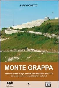 Abbildung von: Monte Grappa. Ventuno itinerari lungo il fronte italo-austriaco 1917-1918 con note storiche, naturalistiche e culturali - Le formiche;DBS