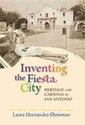 Cover: Inventing the Fiesta City - University of New Mexico Press