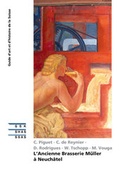 Cover: L'Ancienne Brasserie M&uuml;ller &agrave; Neuch&acirc;tel - Gesellschaft f. Schweiz. Kunstgesch.