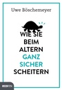 Cover: Wie Sie beim Altern ganz sicher scheitern - ecoWing