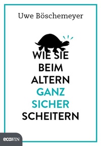 Enlarge image Cover: Wie Sie beim Altern ganz sicher scheitern - ecoWing