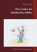 Cover: Das Leiden des fr&auml;nkischen Sebber - Books on Demand
