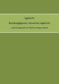 Cover: Jagdrecht Bundesjagdgesetz, Hessisches Jagdrecht - Books on Demand