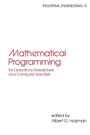Cover: Mathematical Programming for Operations Researchers and Computer Scientists - CRC Press
