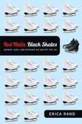 Cover: Red Nails, Black Skates - Duke University Press