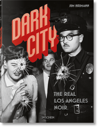 Abbildung von: Dark City. The Real Los Angeles Noir - TASCHEN