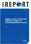Cover: Waffen aus dem 3D-Drucker: Additives Fertigen als sicherheitspolitisches Risiko? - PRIF - Leibniz-Institut f&uuml;r Friedens- und Konfliktforschung