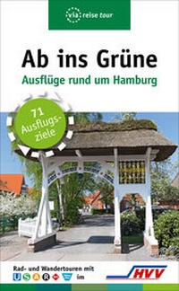 Abbildung von: Ab ins Grüne - Ausflüge rund um Hamburg - via reise
