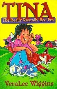 Enlarge image Cover: Tina: the Really Rascally Red Fox - Pacific Press Publishing Association,U.S.