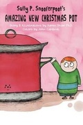 Cover: Sully P. Snooferpoot's Amazing New Christmas Pot - Evolved Publishing