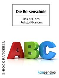 Abbildung von: Das ABC des Rohstoff-Handels (Die Börsenschule) - epubli