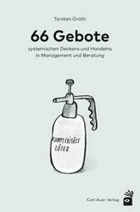 Abbildung von: 66 Gebote systemischen Denkens und Handelns in Management und Beratung - Carl-Auer Verlag
