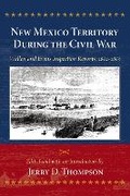 Cover: New Mexico Territory During the Civil War - University of New Mexico Press