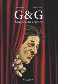 Abbildung von: G & G. Giorgio Gaber a fumetti - Biografie;Becco Giallo