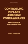 Cover: Controlling In-Plant Airborne Contaminants - CRC Press