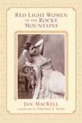 Cover: Red Light Women of the Rocky Mountains - University of New Mexico Press