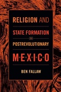 Cover: Religion and State Formation in Postrevolutionary Mexico - Duke University Press