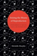 Cover: Seizing the Means of Reproduction - Duke University Press