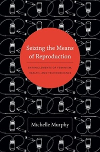 Enlarge image Cover: Seizing the Means of Reproduction - Duke University Press