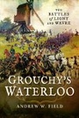 Cover: Grouchy's Waterloo - Pen & Sword Military