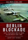 Cover: Berlin Blockade: Soviet Chokehold and the Great Allied Airlift 1948-1949 - Pen & Sword Books Ltd