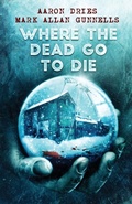 Cover: Where the Dead Go to Die - Crystal Lake Publishing