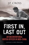 Cover: First In, Last Out: An Unconventional British Officer in Indo-China - Greenhill Books