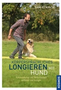 Cover: K&ouml;rpersprachliches Longieren mit Hund - Kosmos