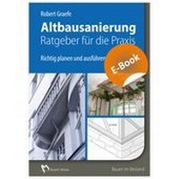 Abbildung von: Altbausanierung - Ratgeber für die Praxis - E-Book (PDF) - Rudolf Müller Verlag