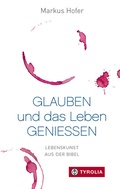 Cover: Glauben und das Leben genie&szlig;en - Tyrolia