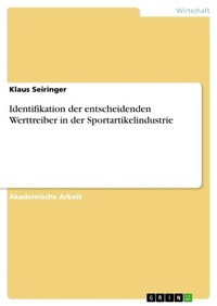 Enlarge image Cover: Identifikation der entscheidenden Werttreiber in der Sportartikelindustrie - GRIN Verlag