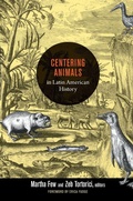 Cover: Centering Animals in Latin American History - Duke University Press