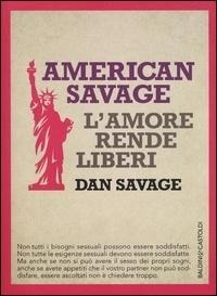 Abbildung von: American Savage. L'amore rende liberi - I saggi;Baldini + Castoldi