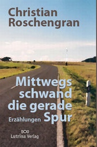 Abbildung von: Mittwegs schwand die gerade Spur - Lutrina Verlag