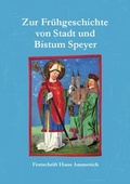Cover: Zur Fr&uuml;hgeschichte von Stadt und Bistum Speyer - Pilgerverlag