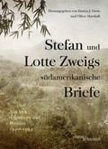 Cover: Stefan und Lotte Zweigs s&uuml;damerikanische Briefe - Hentrich und Hentrich Verlag Berlin