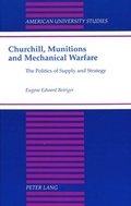 Cover: Churchill, Munitions and Mechanical Warfare - Peter Lang Verlag